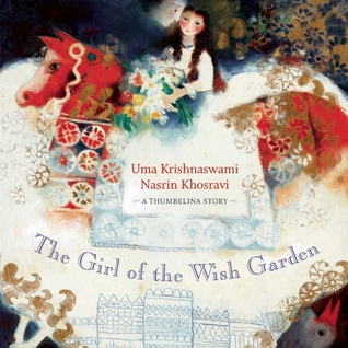 The Girl of the Wish Garden: A Thumbelina Story (2013)