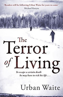 The Terror of Living. by Urban Waite (2011)