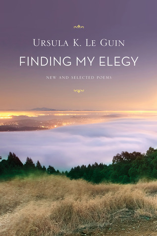 Finding My Elegy: New and Selected Poems