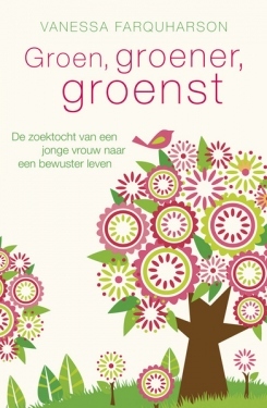 Groen, groener, groenst: de zoektocht van een jonge vrouw naar een bewuster leven (2010)