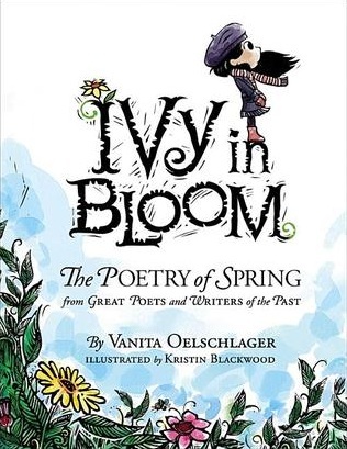 Ivy in Bloom: The Poetry of Spring from Great Poets and Writers from the Past (2009)