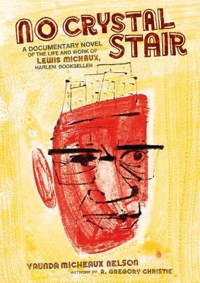 No Crystal Stair: A Documentary Novel of the Life and Work of Lewis Michaux, Harlem Bookseller (2012)