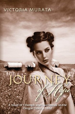 Journey of Hope:  A Novel of Triumph and Heartbreak on the Oregon Trail in 1852 (2012)