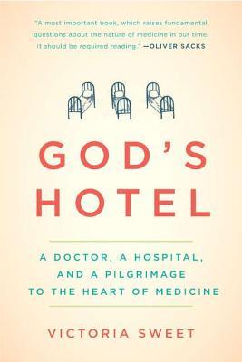 God's Hotel: A Doctor, a Hospital, and a Pilgrimage to the Heart of Medicine (2012)
