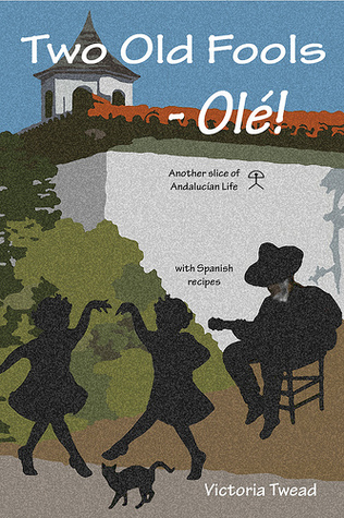 Two Old Fools - Olé: Another Slice of Andalucian Life