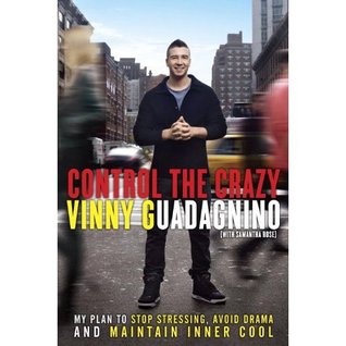 Control the Crazy: My Plan to Stop Stressing, Avoid Drama, and Maintain Inner Cool (2012)