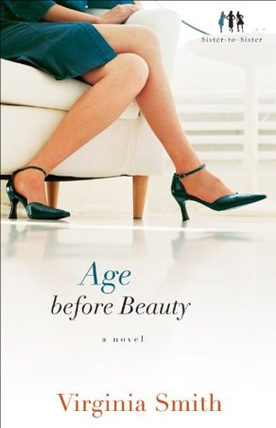 Age before Beauty (Sister-to-Sister Book #2): A Novel (2009)