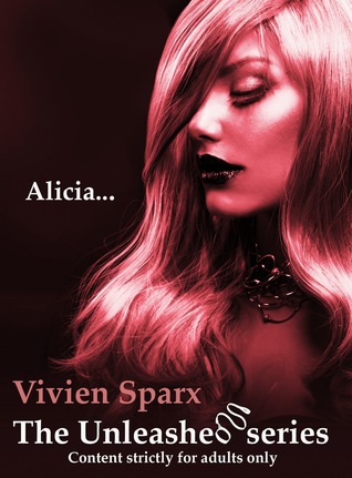 Alicia... The Unleashed Series (Erotica)
