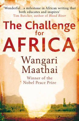 The Challenge for Africa. Wangari Maathai