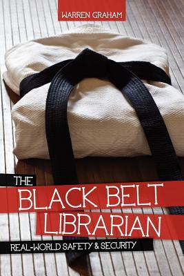 The Black Belt Librarian: Real-World Safety & Security (2011)