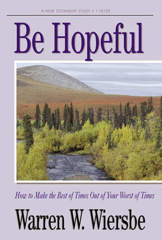 Be Hopeful (1 Peter): How to Make the Best of Times Out of Your Worst of Times (1982)