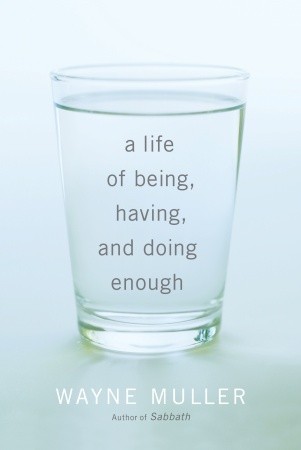 A Life of Being, Having, and Doing Enough (2010)