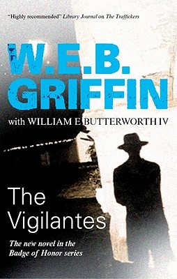 The Vigilantes. W.E.B. Griffin with William E. Butterworth IV