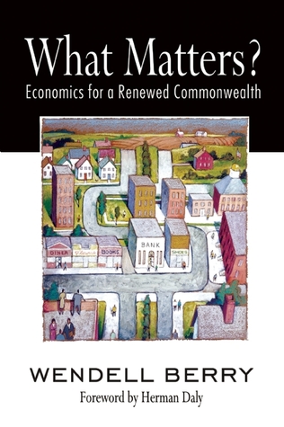 What Matters?: Economics for a Renewed Commonwealth