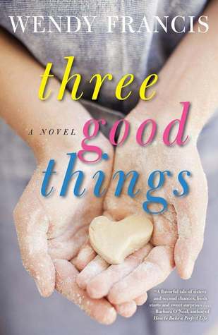 Three Good Things: A Novel (2013)