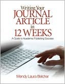 Writing Your Journal Article in Twelve Weeks: A Guide to Academic Publishing Success (2000)