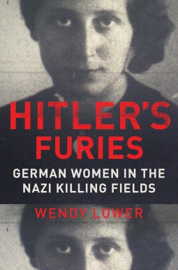 Hitler's Furies: German Women in the Nazi Killing Fields (2013)