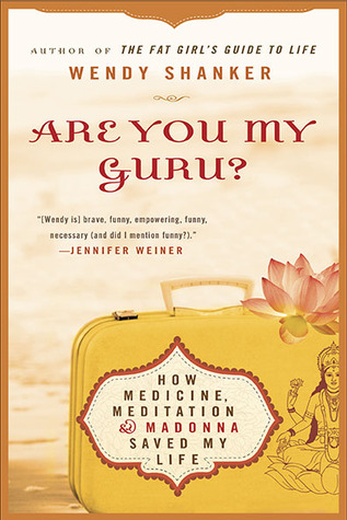 Are You My Guru?: How Medicine, Meditation & Madonna Saved My Life (2010)