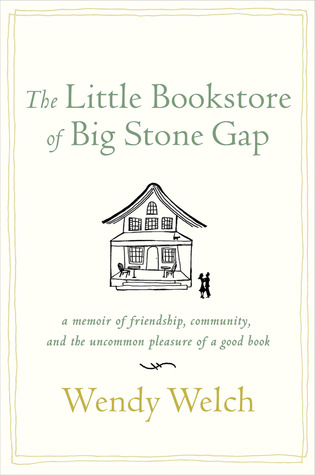 The Little Bookstore of Big Stone Gap: A Memoir of Friendship, Community, and the Uncommon Pleasure of a Good Book (2012)