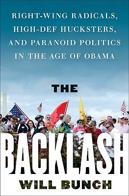 The Backlash: Right-Wing Radicals, High-Def Hucksters, and Paranoid Politics in the Age of Obama (2010)