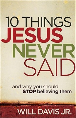 10 Things Jesus Never Said: And Why You Should Stop Believing Them (2011)