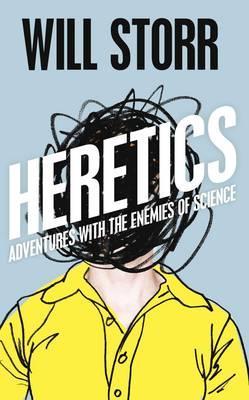 Heretics: Adventures With The Enemies Of Science