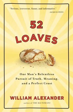 52 Loaves: One Man's Relentless Pursuit of Truth, Meaning, and a Perfect Crust (2010)