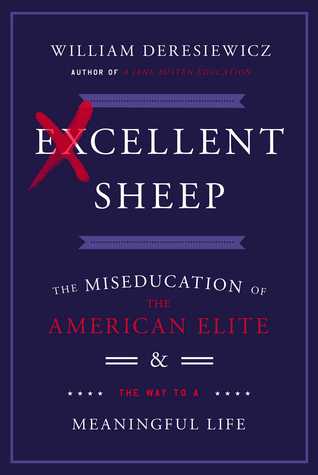 Excellent Sheep: The Miseducation of the American Elite and the Way to a Meaningful Life