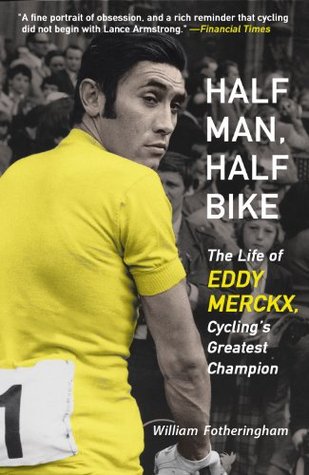 Half Man, Half Bike: The Life of Eddy Merckx, Cycling's Greatest Champion (2013)
