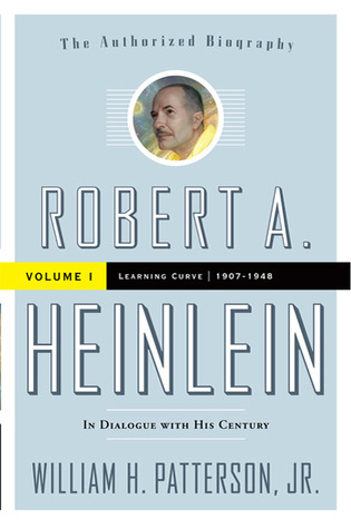 Robert A. Heinlein: In Dialogue with His Century: Volume 1 (1907-1948): Learning Curve (2010)