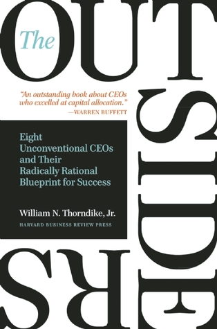 The Outsiders: Eight Unconventional CEOs and Their Radically Rational Blueprint for Success (2012)