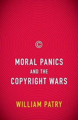 Moral Panics and the Copyright Wars (2009)