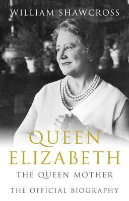 Queen Elizabeth the Queen Mother: The Official Biography (2009)