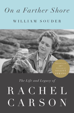 On a Farther Shore: The Life and Legacy of Rachel Carson, Author of Silent Spring (2012)