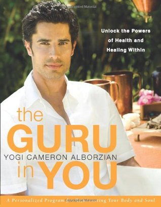 The Guru in You: A Personalized Program for Rejuvenating Your Body and Soul: Unlock the Powers of Health and Healing Within (2010)