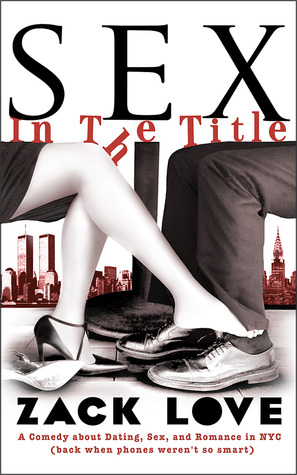 Sex in the Title: A Comedy about Dating, Sex, and Romance in NYC (Back When Phones Weren't So Smart)