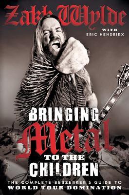 Bringing Metal to the Children: The Complete Berserker's Guide to World Tour Domination (2012)